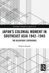 cover of the book Japan’s Colonial Moment in Southeast Asia 1942-1945: The Occupiers’ Experience