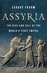 cover of the book Assyria: The Rise and Fall of the World’s First Empire