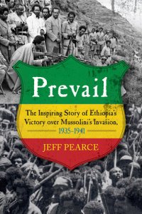 cover of the book Prevail: The Inspiring Story of Ethiopia's Victory over Mussolini's Invasion, 1935-1941