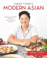 cover of the book Sarah Tiong's Modern Asian: Recipes and Stories from an Asian-Australian Kitchen