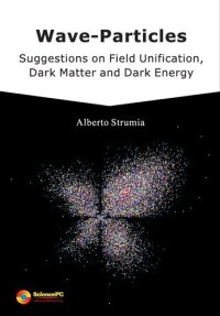 cover of the book Wave-Particles: Suggestions on Field Unification, Dark Matter and Dark Energy