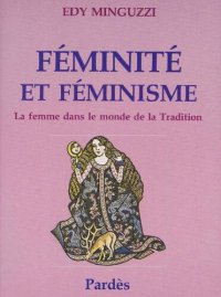 cover of the book Féminité et féminisme : la femme dans le monde de la tradition