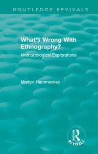 cover of the book Routledge Revivals: What's Wrong With Ethnography? (1992)