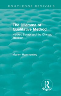 cover of the book Routledge Revivals: The Dilemma of Qualitative Method (1989): Herbert Blumer and the Chicago Tradition