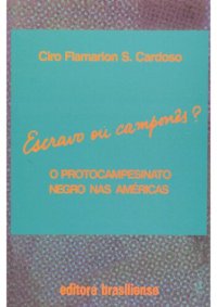 cover of the book Escravo ou camponês? O protocampesinato negro nas Américas