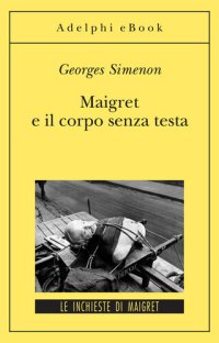 cover of the book Maigret e il corpo senza testa