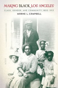 cover of the book Making Black Los Angeles: Class, Gender, and Community, 1850-1917