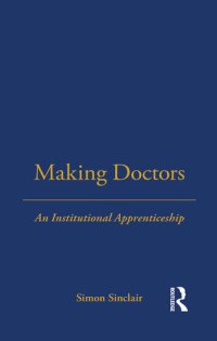 cover of the book Making Doctors: An Institutional Apprenticeship