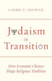 cover of the book Judaism in Transition: How Economic Choices Shape Religious Tradition