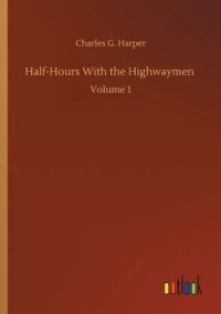 cover of the book Half-hours with the Highwaymen - Vol 1