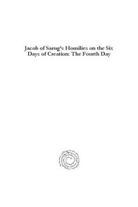 cover of the book Jacob of Sarug s Homilies on the Six Days of Creation: The Fourth Day (Texts from Christian Late Antiquity)