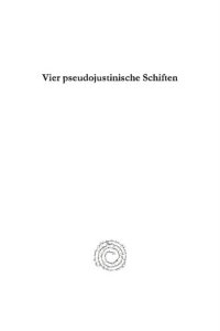 cover of the book Vier Pseudojustinische Schiften: ALS Eigentum Diodors Nachgewiesen