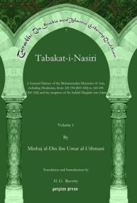 cover of the book Tabakat-i-Nasiri (Vol 1): A General History of the Mohammedan Dynasties of Asia, including Hindustan, from AH 194 [810 AD] to AH 658 [1260 AD] and the ... The Arabic and Islamic Literary Tradition)