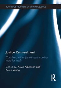 cover of the book Justice Reinvestment: Can the Criminal Justice System Deliver More for Less?