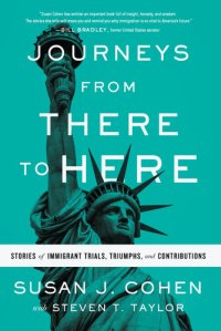 cover of the book Journeys from There to Here: Stories of Immigrant Trials, Triumphs, and Contributions