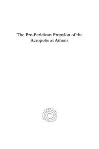 cover of the book The Pre-Periclean Propylon of the Acropolis at Athens