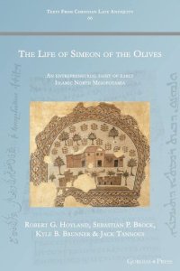 cover of the book The Life of Simeon of the Olives: An entrepreneurial saint of early Islamic North Mesopotamia (Texts from Christian Late Antiquity)