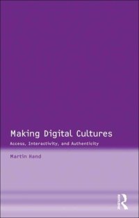 cover of the book Making Digital Cultures: Access, Interactivity, and Authenticity