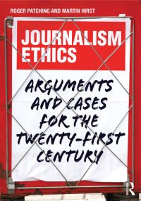 cover of the book Journalism Ethics: Arguments and cases for the twenty-first century