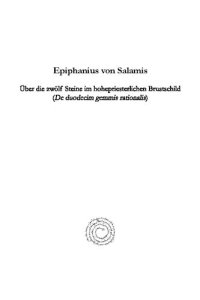 cover of the book Epiphanius Von Salamis, Uber Die Zwolf Steine Im Hohepriesterlichen Brustschild (de Duodecim Gemmis Rationalis): Nach Dem Codex Vaticanus Borgianus AR