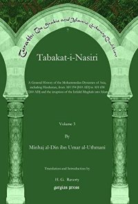 cover of the book Tabakat-i-Nasiri (Vol 3): A General History of the Mohammedan Dynasties of Asia, including Hindustan, from AH 194 [810 AD] to AH 658 [1260 AD] and the ... The Arabic and Islamic Literary Tradition)