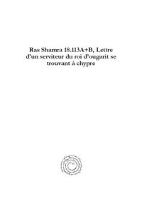 cover of the book Ras Shamra 18.113a+b, Lettre d'Un Serviteur Du Roi d'Ougarit Se Trouvant � Chypre