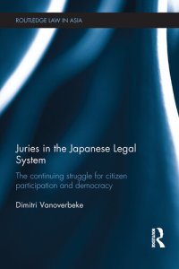 cover of the book Juries in the Japanese Legal System: The Continuing Struggle for Citizen Participation and Democracy