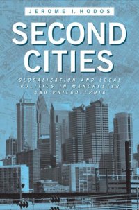 cover of the book Second Cities: Globalization and Local Politics in Manchester and Philadelphia