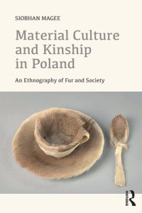 cover of the book Material Culture and Kinship in Poland: An Ethnography of Fur and Society