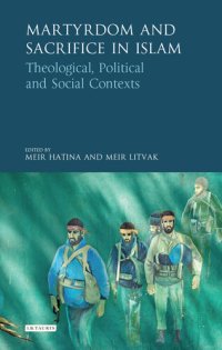 cover of the book Martyrdom and Sacrifice in Islam: Theological, Political and Social Contexts