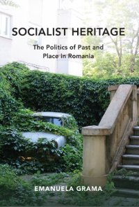 cover of the book Socialist Heritage: The Politics of Past and Place in Romania