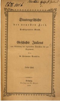 cover of the book Geschichte Italiens von der Gründung der regierenden Dynastien bis zur Gegenwart / Die Reaktionszeit und die nationale Erhebung Italiens von der Bekämpfung der römischen Republik im Frühjahr 1849 bis zum letzten Ministerium Cavours im Januar 1860