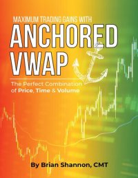 cover of the book Maximum Trading Gains with Anchored VWAP: The Perfect Combination of Price, Time, and Volume