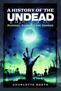 cover of the book A History of the Undead: Mummies, Vampires and Zombies