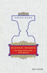 cover of the book Hidden Women: The Ruling Women of the Rana Dynasty