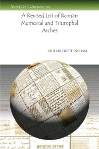 cover of the book A Revised List of Roman Memorial and Triumphal Arches (Analecta Gorgiana)