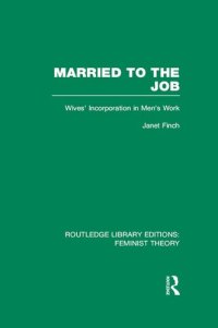 cover of the book Married to the Job: Wives' Incorporation in Men's Work