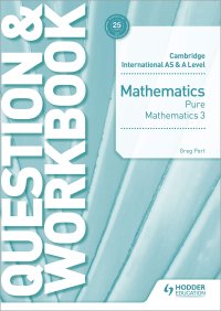 cover of the book Cambridge International AS & A Level Mathematics Pure Mathematics 3 Question & Workbook