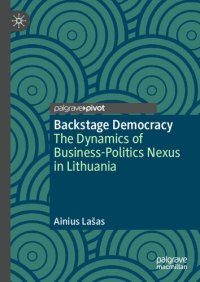 cover of the book Backstage Democracy: The Dynamics of Business-Politics Nexus in Lithuania