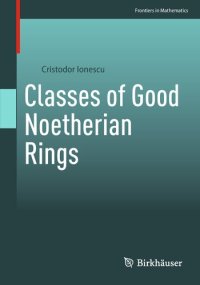 cover of the book Classes of Good Noetherian Rings