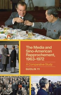 cover of the book The Media and Sino-American Rapprochement, 1963–1972: A Comparative Study