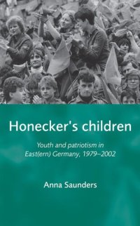 cover of the book Honecker's Children: Youth and Patriotism in East(ern) Germany, 1979-2002