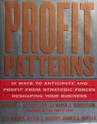 cover of the book Profit Patterns: 30 Ways to Anticipate and Profit from Strategic Forces Reshaping Your Business