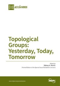 cover of the book Topological Groups: Yesterday, Today, Tomorrow