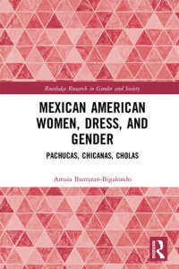 cover of the book Mexican American Women, Dress and Gender: Pachucas, Chicanas, Cholas