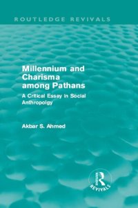 cover of the book Millennium and Charisma Among Pathans: A Critical Essay in Social Anthropology