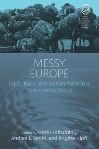 cover of the book Messy Europe: Crisis, Race, and Nation-State in a Postcolonial World