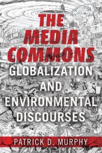 cover of the book The Media Commons: Globalization and Environmental Discourses