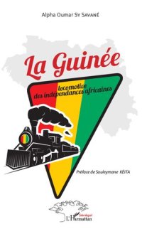 cover of the book La Guinée: locomotive des indépendances africaines