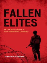 cover of the book Fallen Elites: The Military Other in Post–Unification Germany